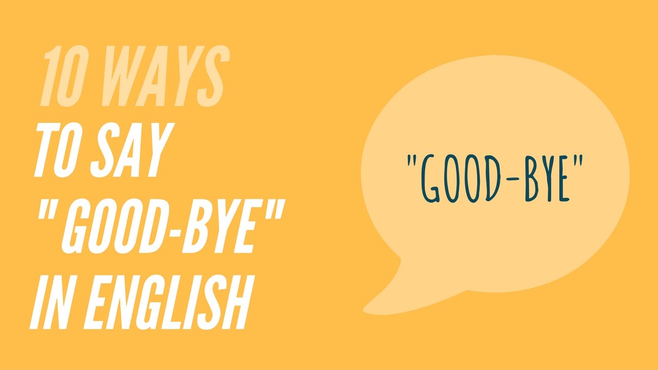 Bỏ túi 23 cách nói Tạm biệt trong Tiếng Anh