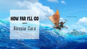 Học tiếng anh qua lời dịch bài hát How Far I'll Go-Alessia Cara